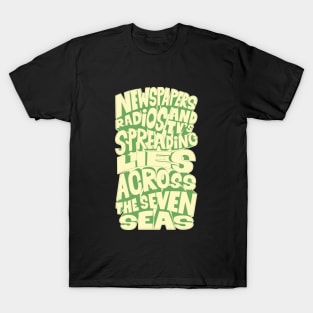 Newspapers, radios and Tv´s spreading lies across the seven seas. T-Shirt